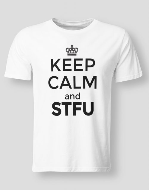 Keep calm and STFU