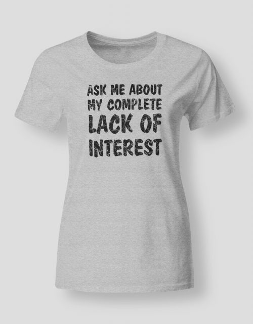 Ask me about my complete lack of interest