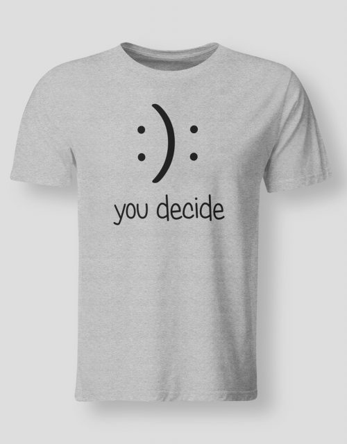 You decide