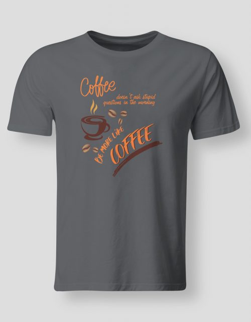 Coffee doesn't ask stupid questions