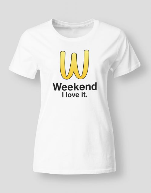 Weekend I love it