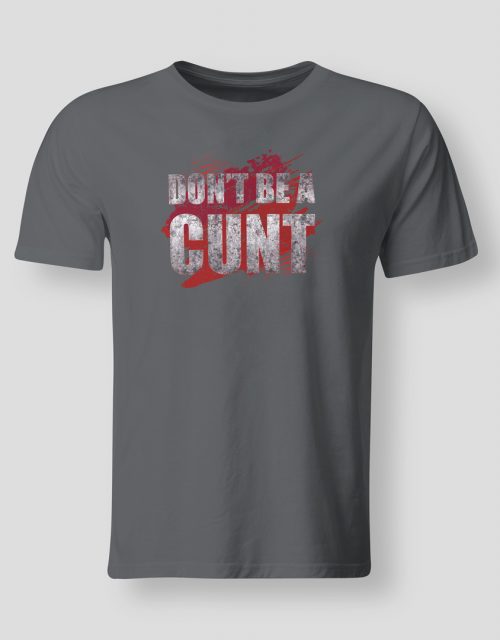 Don't be a cunt