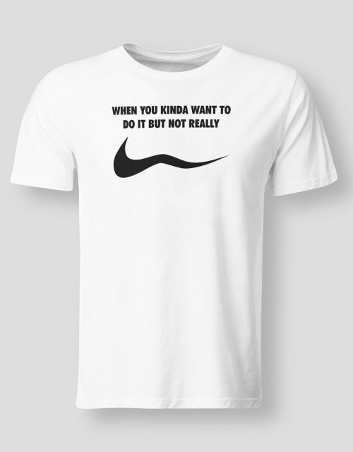 When you kinda want to do it...