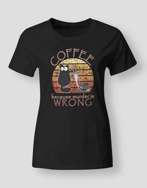 Coffee because murder is wrong