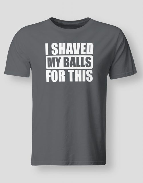 I shaved my balls for this