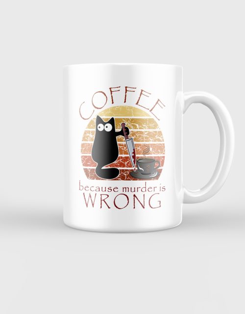Coffee because murder is wrong