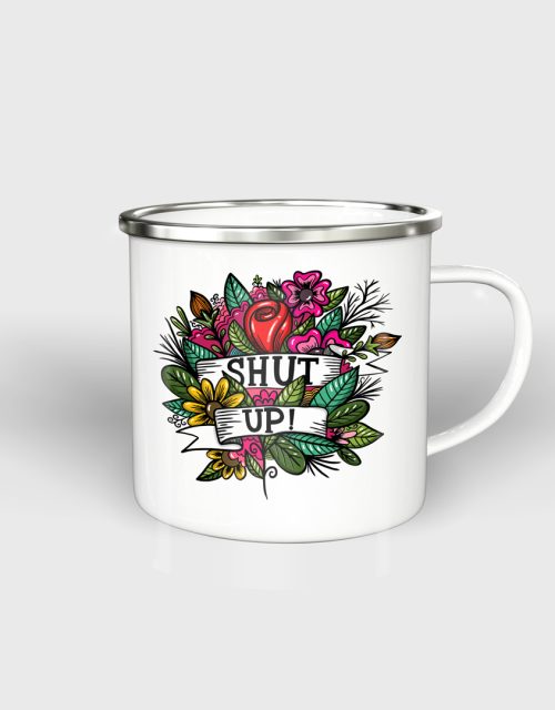 Shut up